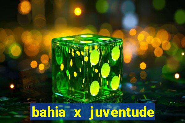 bahia x juventude onde assistir